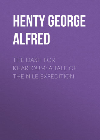 Henty George Alfred. The Dash for Khartoum: A Tale of the Nile Expedition
