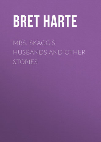 Bret Harte. Mrs. Skagg's Husbands and Other Stories