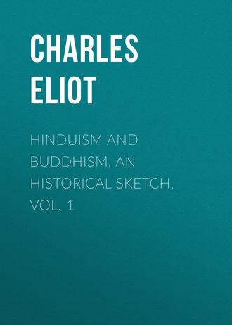 Charles Eliot. Hinduism and Buddhism, An Historical Sketch, Vol. 1