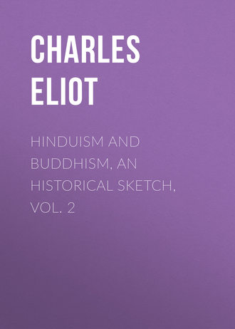 Charles Eliot. Hinduism and Buddhism, An Historical Sketch, Vol. 2