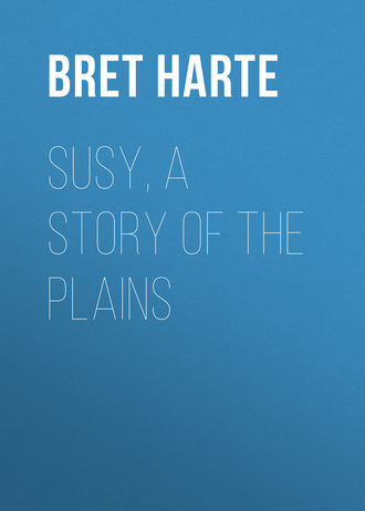 Bret Harte. Susy, a Story of the Plains
