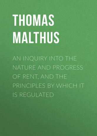 Thomas Malthus. An Inquiry into the Nature and Progress of Rent, and the Principles by Which It is Regulated