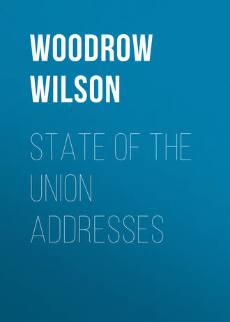 Woodrow Wilson. State of the Union Addresses