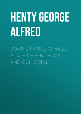 Henty George Alfred. Bonnie Prince Charlie : a Tale of Fontenoy and Culloden