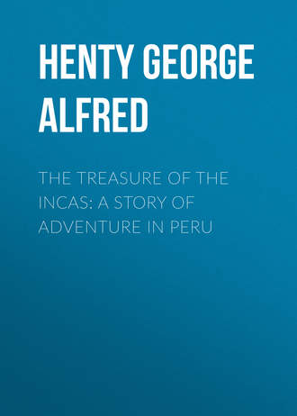 Henty George Alfred. The Treasure of the Incas: A Story of Adventure in Peru