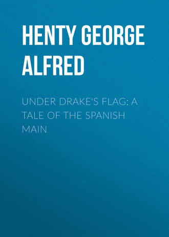 Henty George Alfred. Under Drake's Flag: A Tale of the Spanish Main