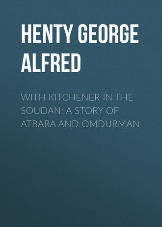 Henty George Alfred. With Kitchener in the Soudan: A Story of Atbara and Omdurman