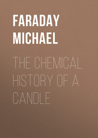 Faraday Michael. The Chemical History of a Candle