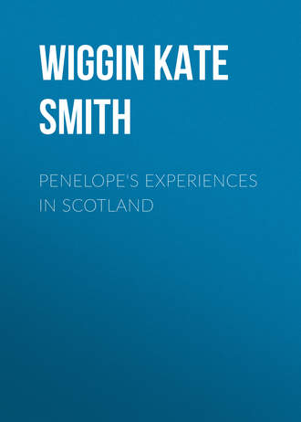 Wiggin Kate Douglas Smith. Penelope's Experiences in Scotland