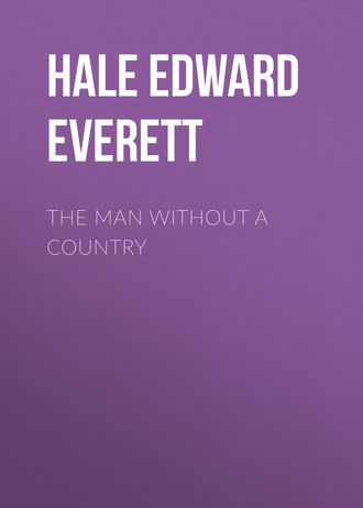 Hale Edward Everett. The Man Without a Country