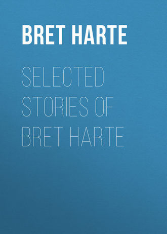 Bret Harte. Selected Stories of Bret Harte