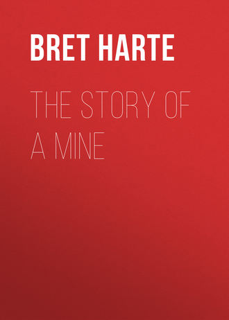 Bret Harte. The Story of a Mine