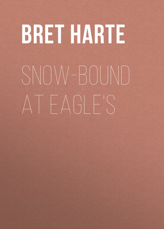 Bret Harte. Snow-Bound at Eagle's