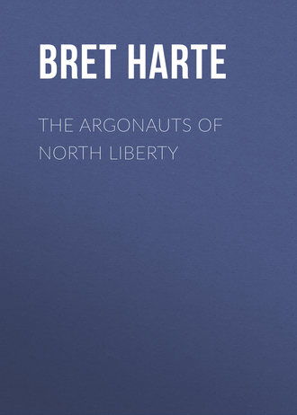 Bret Harte. The Argonauts of North Liberty