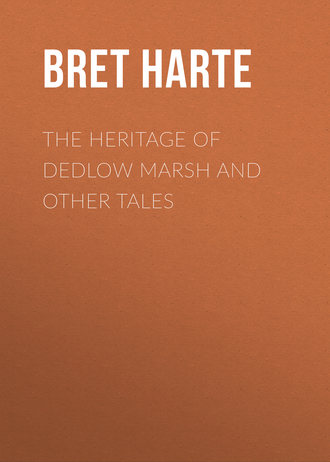 Bret Harte. The Heritage of Dedlow Marsh and Other Tales