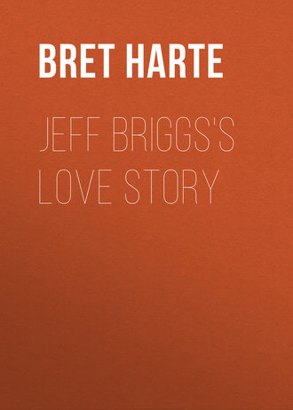 Bret Harte. Jeff Briggs's Love Story