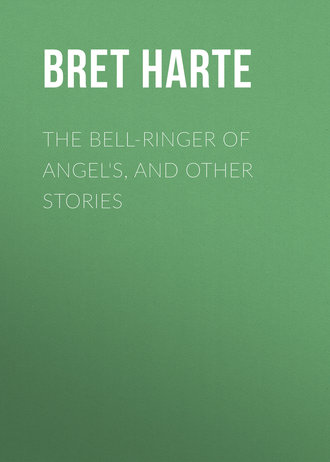 Bret Harte. The Bell-Ringer of Angel's, and Other Stories