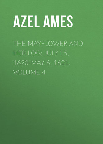 Azel Ames. The Mayflower and Her Log; July 15, 1620-May 6, 1621. Volume 4