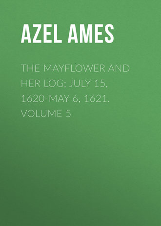 Azel Ames. The Mayflower and Her Log; July 15, 1620-May 6, 1621. Volume 5