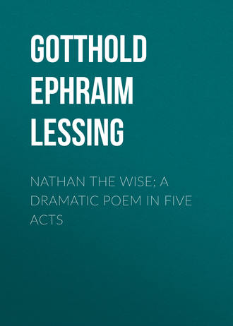 Г. Э. Лессинг. Nathan the Wise; a dramatic poem in five acts