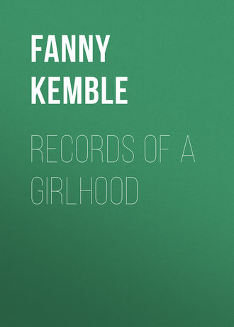 Fanny Kemble. Records of a Girlhood