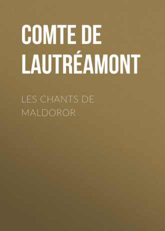 Comte de Lautréamont. Les Chants de Maldoror