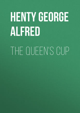 Henty George Alfred. The Queen's Cup