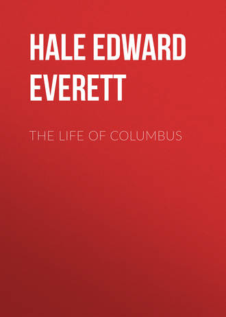 Hale Edward Everett. The Life of Columbus