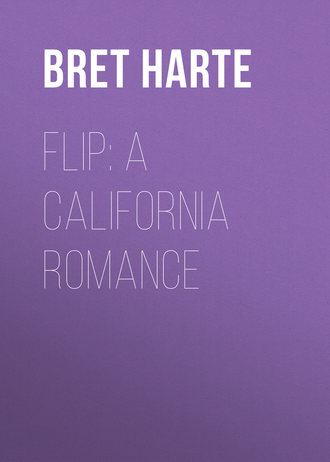 Bret Harte. Flip: A California Romance