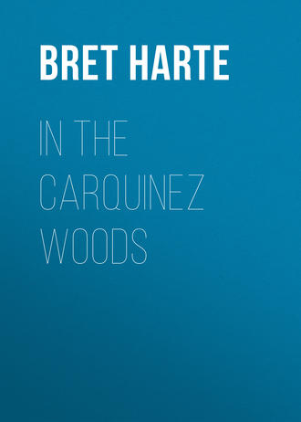 Bret Harte. In the Carquinez Woods