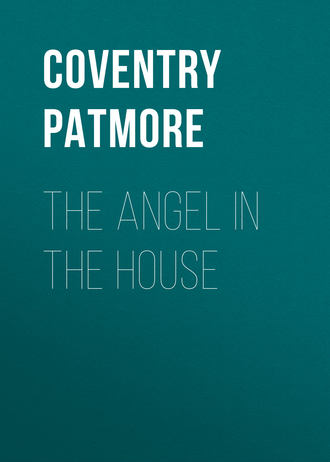 Coventry Patmore. The Angel in the House