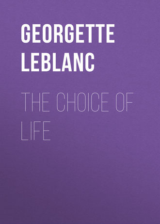 Georgette Leblanc. The Choice of Life