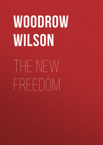 Woodrow Wilson. The New Freedom