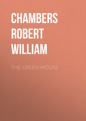Chambers Robert William. The Green Mouse