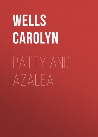 Wells Carolyn. Patty and Azalea