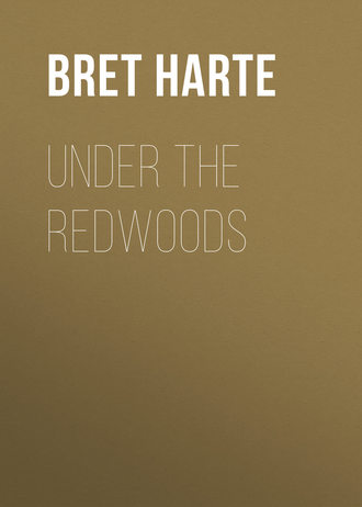 Bret Harte. Under the Redwoods