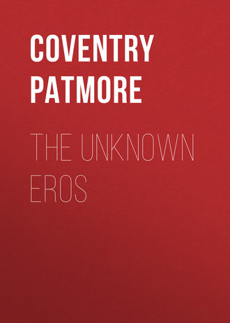 Coventry Patmore. The Unknown Eros
