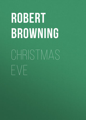 Robert Browning. Christmas Eve