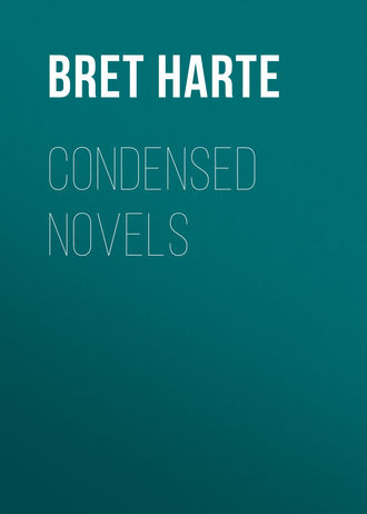 Bret Harte. Condensed Novels