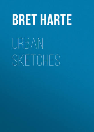 Bret Harte. Urban Sketches