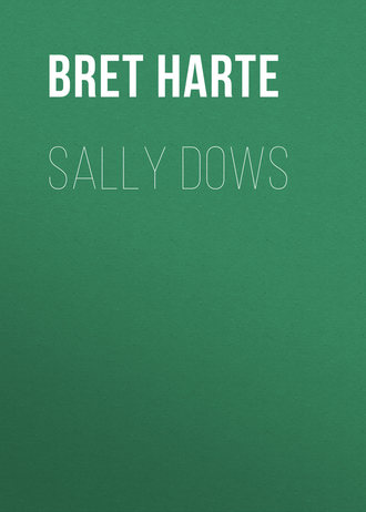 Bret Harte. Sally Dows