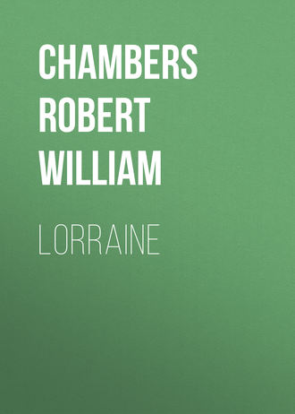 Chambers Robert William. Lorraine