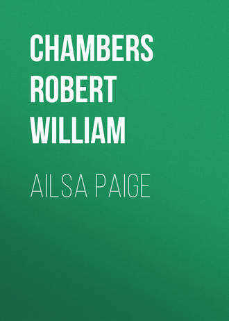 Chambers Robert William. Ailsa Paige