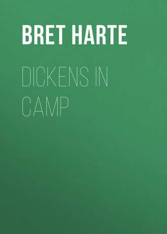 Bret Harte. Dickens in Camp
