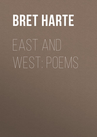 Bret Harte. East and West: Poems