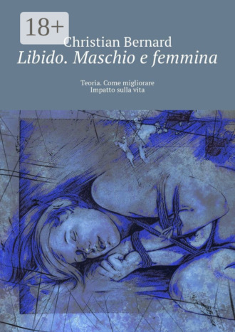 Libido. Maschio e femmina. Teoria. Come migliorare Impatto sulla vita. 