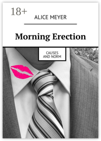 Morning Erection. Causes and Norm. Alice Meyer