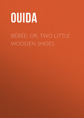 Ouida. Bébée; Or, Two Little Wooden Shoes