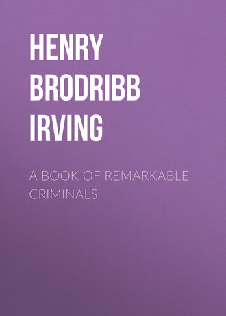 Henry Brodribb Irving. A Book of Remarkable Criminals