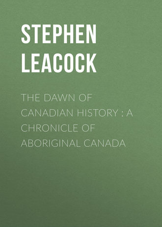 The Dawn of Canadian History : A Chronicle of Aboriginal Canada. 